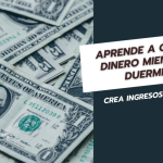 Aprende-a-ganar-dinero-mientras-duermes-Crea-ingresos-pasivos